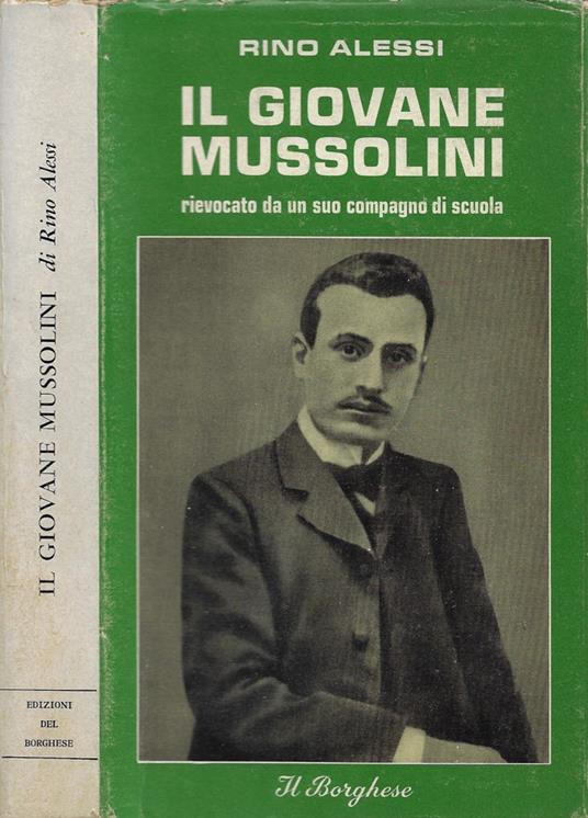 Il giovane Mussolini, rievocato da un suo compagno di scuola - Rino Alessi - copertina