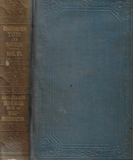 Tales and novels Vol. IV containing Castle Rackrent an essay on irish bulls an essay on the noble science of self-justification ennui and The dun - Maria Edgeworth - copertina