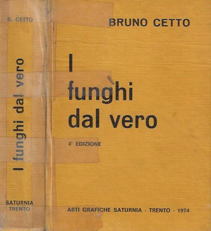 I funghi dal vero - Bruno Cetto - copertina