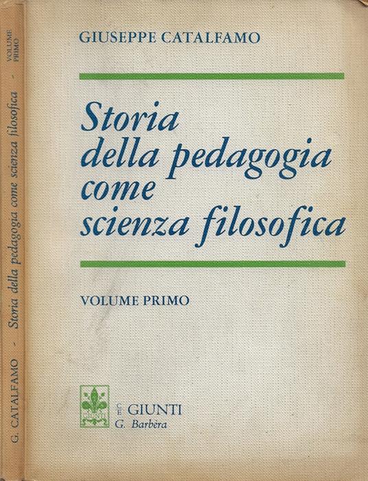 Storia della pedagogia come scienza filosofica (Per gli Istituti Magistrali). Vol. I - Giuseppe Catalfamo - copertina