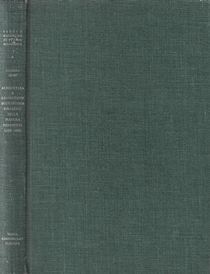 Agricoltura e costruzione di un sistema idraulico nella pianura piemontese (1800-1880) - Luciano Segre - copertina