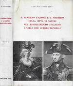 Il pensiero l'azione e il martirio della città di Napoli nel Risorgimento italiano e nelle due guerre mondiali Vol. I