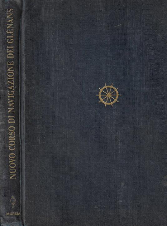 Nuovo corso di navigazione dei Glènans - Libro Usato - Ugo Mursia Editore -  Biblioteca del mare | IBS