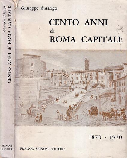 Cento anni di Roma capitale - Giuseppe D'Arrigo - copertina