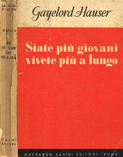 Siate più giovani vivete più a lungo - Gayelord Hauser - copertina