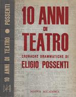 Dieci anni di teatro (cronache drammatiche)