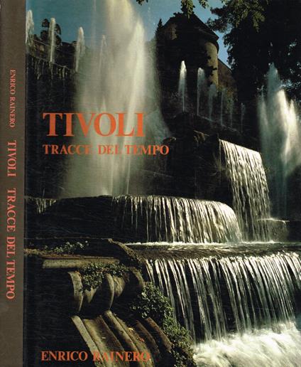 Tivoli. Tracce del tempo - Enrico Rainero - copertina