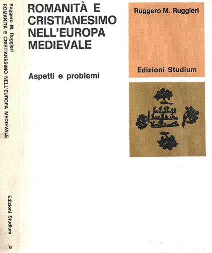 Romanità e cristianesimo nell'Europa medievale - Ruggero M. Ruggieri - copertina