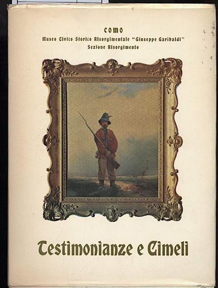 TESTIMONIANZE E CIMELI- Catalogo e illustrazione delle raccolte - Mariuccia Belloni Zecchinelli - copertina