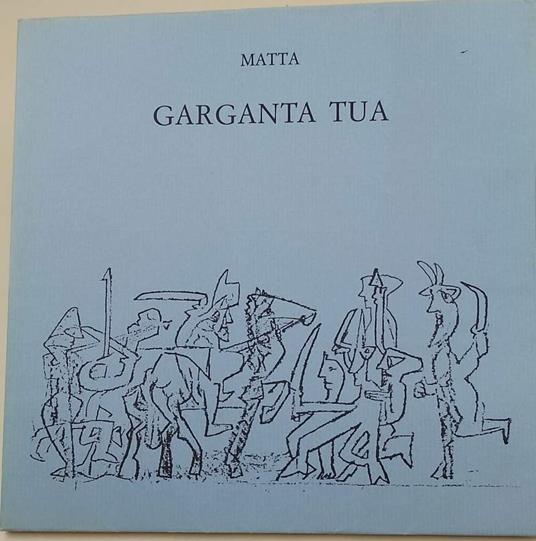 Garganta Tua-Traduzione Grafica Del 1Â° Libro Di Rabelais - Matta - copertina