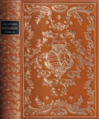 Mémoires de la Comtesse Du Barri sur les événements qui se sont passés pendant les règnes de Louis XV et de Louis XVI et sous la Révolution - tome 3 - copertina