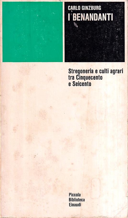 I benandanti. Stregoneria e culti agrari tra Cinquecento e Seicento - Carlo Ginzburg - copertina