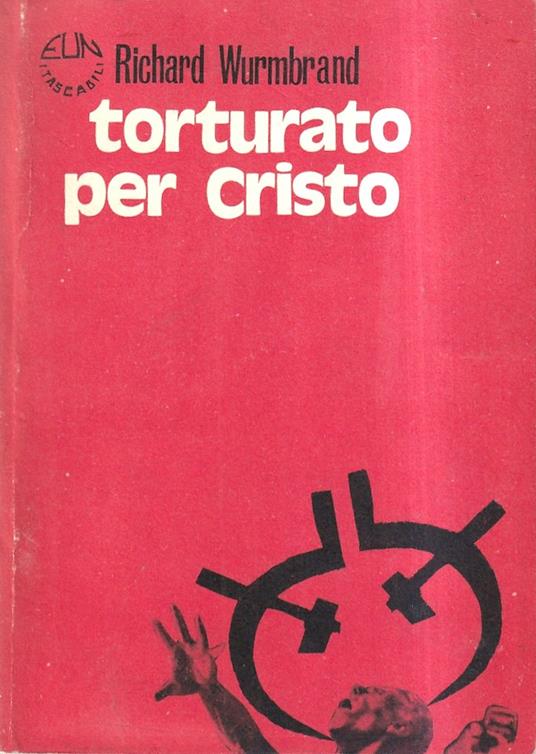 Torturato per Cristo. La Chiesa dei martiri di oggi - Richard Wurmbrand - copertina