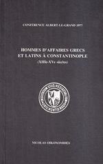 Hommes d'affaires grecs et latins à Constantinople (XIIIe-XVe siècles)