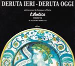 Deruta ieri - Deruta oggi attraverso la fornace d'Arte 