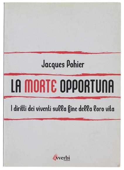 MORTE OPPORTUNA. I diritti dei viventi sulla fine della loro vita - Jacques Pohier - copertina