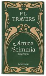 AMICA SCIMMIA. Romanzo - Travers P.L