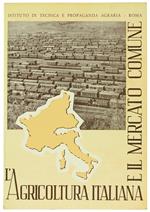 AGRICOLTURA ITALIANA E MERCATO COMUNE (Dai problemi di sviluppo, di struttura e di mercato ai Regolamenti dei singoli prodotti)