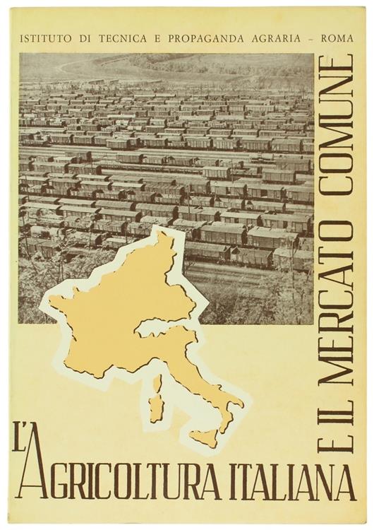 AGRICOLTURA ITALIANA E MERCATO COMUNE (Dai problemi di sviluppo, di struttura e di mercato ai Regolamenti dei singoli prodotti) - copertina