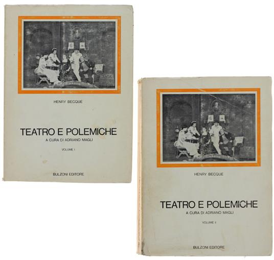 TEATRO E POLEMICHE. A cura di Adriano Magli. Volume I + volume II - Henry Becque - copertina