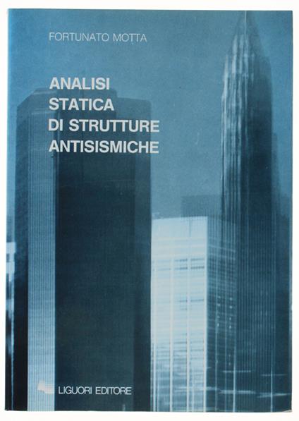 ANALISI STATICA DI STRUTTURE ANTISISMICHE - Motta Fortunato - Fortunato Motta - copertina