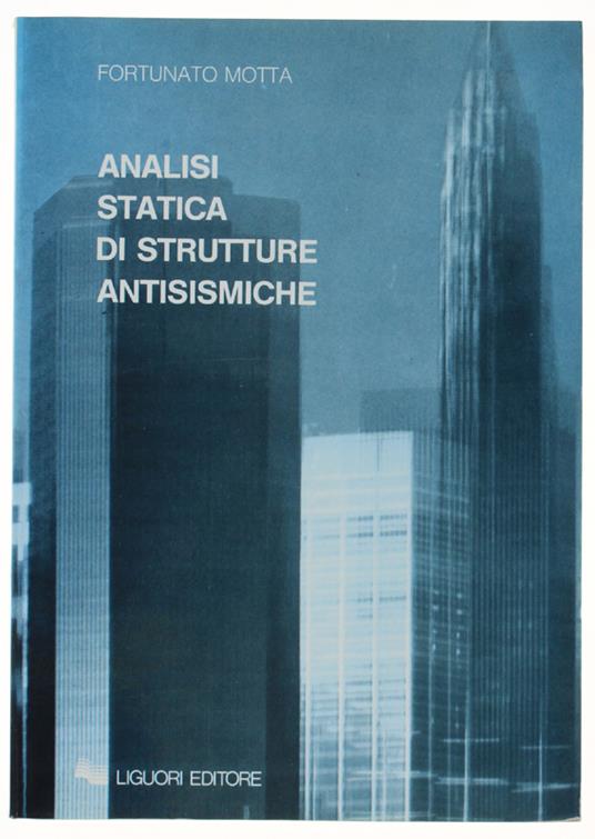 ANALISI STATICA DI STRUTTURE ANTISISMICHE - Motta Fortunato - Fortunato Motta - copertina