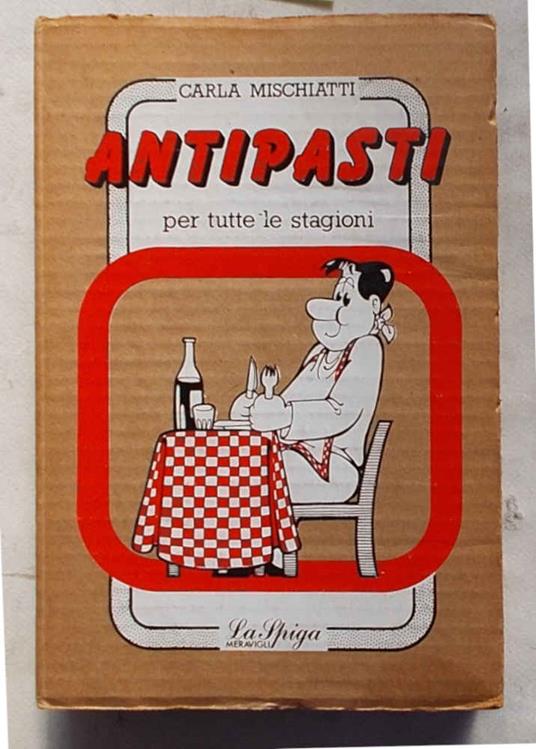 Antipasti per tutte le stagioni - Carla Mischiatti - copertina