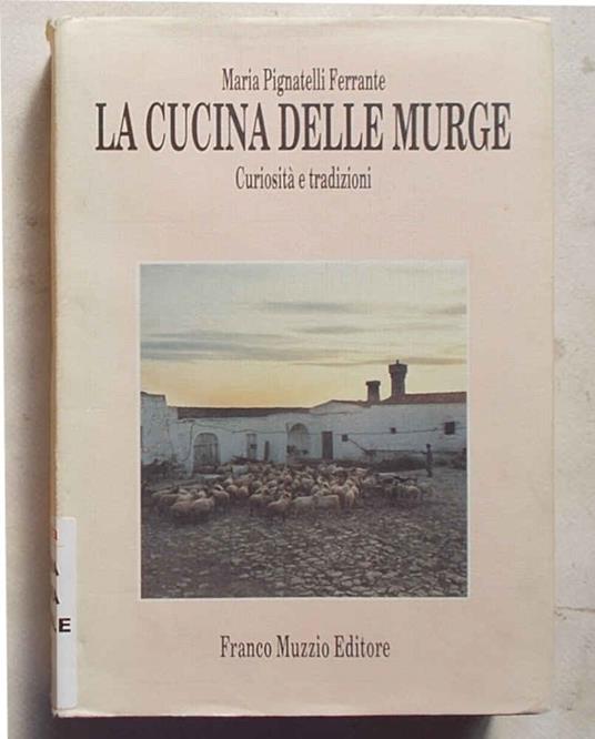 cucina delle Murge. Curiosità e tradizioni - Maria Ferrante Pignatelli - copertina