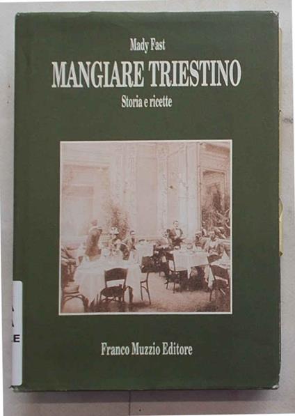 Mangiare triestino. Storia e ricette - Mady Fast - copertina