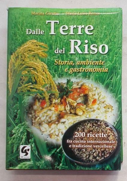 Dalle terre del riso. Storia, ambiente e gastronomia. 200 ricette tra cucina internazionale e tradizione vercellese - copertina