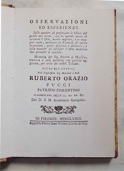 Osservazioni ed esperienze sulle maniere di preservare le ulive dal guasto dei vermi; con un metodo nuovo di cavarne l'olio, averlo migliore e in maggior copia, mediante un frantoio di nuova invenzione, quivi descritto e delineato; e sulle maniere di - copertina