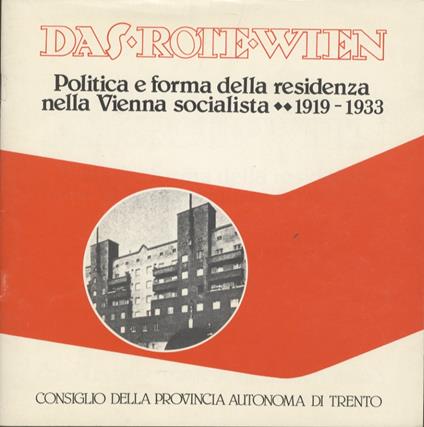 Das rote Wien: politica e forma della residenza nella Vienna socialista: 1919-1933 - copertina