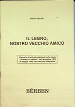 Il legno, nostro vecchio amico: raccolta di articoli pubblicati sulla rivista Strumenti e musica dal settembre 1979 al maggio 1980, con poscritto integrativo