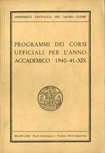 Università cattolica del sacro cuore: programmi dei corsi ufficiali per l'anno accademico 1940-41-XIX
