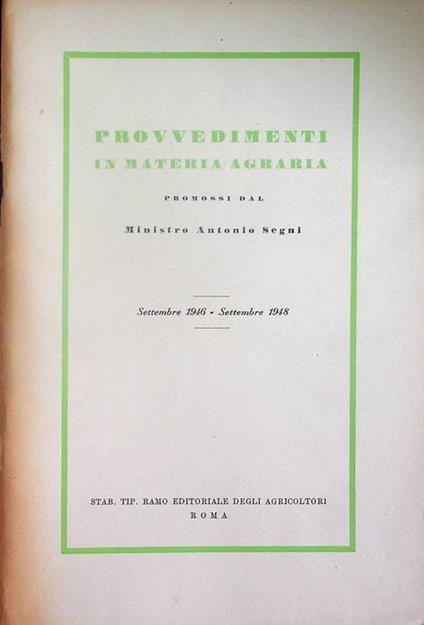 Provvedimenti in materia agraria promossi dal ministro Antonio Segni: settembre 1946, settembre 1948 - Antonio Segni - copertina