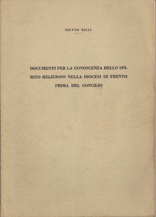 Documenti per la conoscenza dello spirito religioso nella diocesi di Trento prima del Concilio - Silvio Grilli - copertina