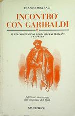 Incontro con Garibaldi: il pellegrinaggio degli operai italiani a Caprera