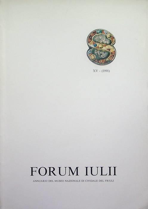Forum Iulii: annuario del Museo Nazionale di Cividale del Friuli: A. XV (1991) - Amelio Tagliaferri - copertina