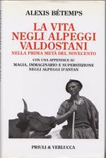 Vita negli alpeggi valdostani nella prima metà del Novecento: con una appendice su magia, immaginario e superstizione negli alpeggi d'Antan