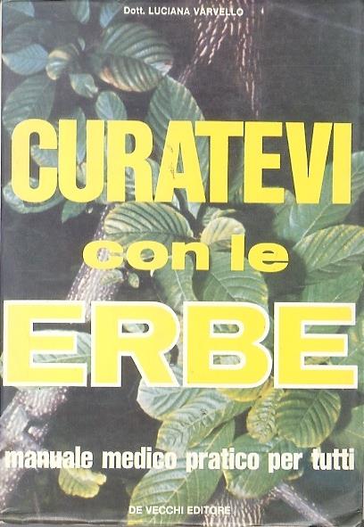 Curatevi con le erbe: manuale medico pratico per tutti - Luciana Varvello - copertina