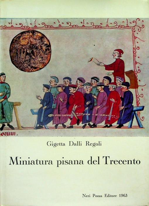 Miniatura pisana del Trecento - Gigetta Dalli Regoli - copertina
