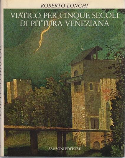 Viatico per cinque secoli di pittura veneziana - Roberto Longhi - copertina