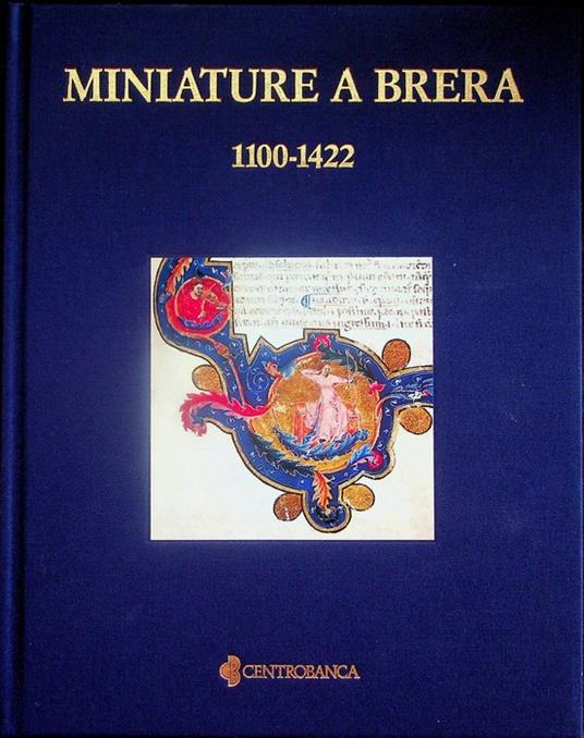 Miniature a Brera, 1100-1422: manoscritti dalla Biblioteca nazionale Braidense e da collezioni private - copertina