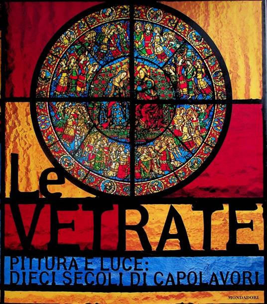 Le vetrate: pittura e luce: dieci secoli di capolavori - Catherine Brisac - copertina