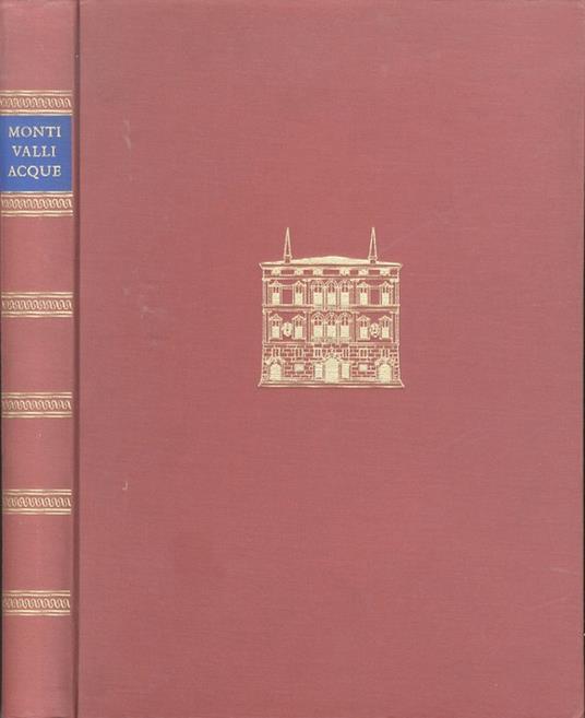 Monti, valli, acque del domino veneto nella grande pittura veneziana - Gino Damerini - copertina