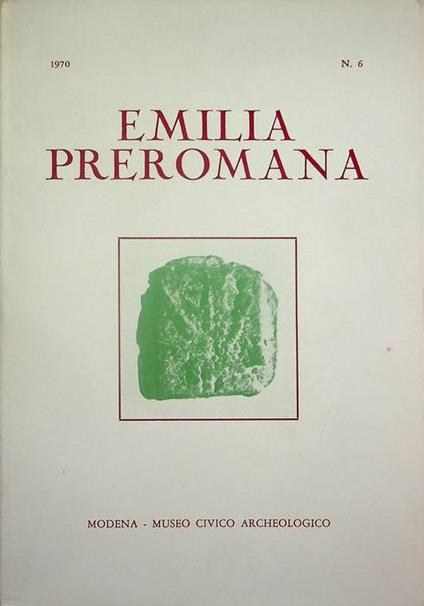 Emilia preromana: rivista di preistoria e protostoria per l'Emilia e Romagna: 6 (1970) - copertina