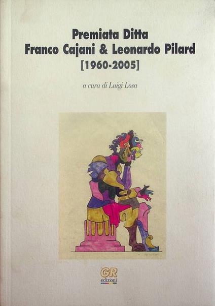 Premiata ditta Franco Cajani & Leonardo Pilard, 1960-2005 - Luigi Filosa - copertina
