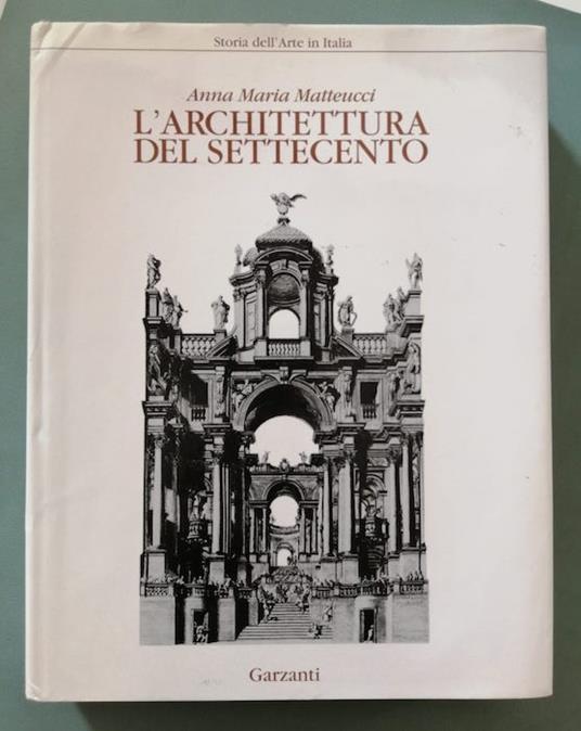 L' architettura del Settecento - Anna Maria Matteucci - copertina