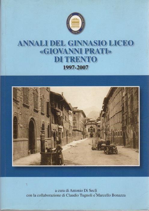 Annali del Ginnasio Liceo Giovanni Prati di Trento: 1997-2007 - Lia De Finis - copertina