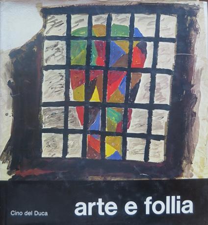 Arte e follia: disegni, pitture e sculture di malati di mente - Leonida Villani - copertina